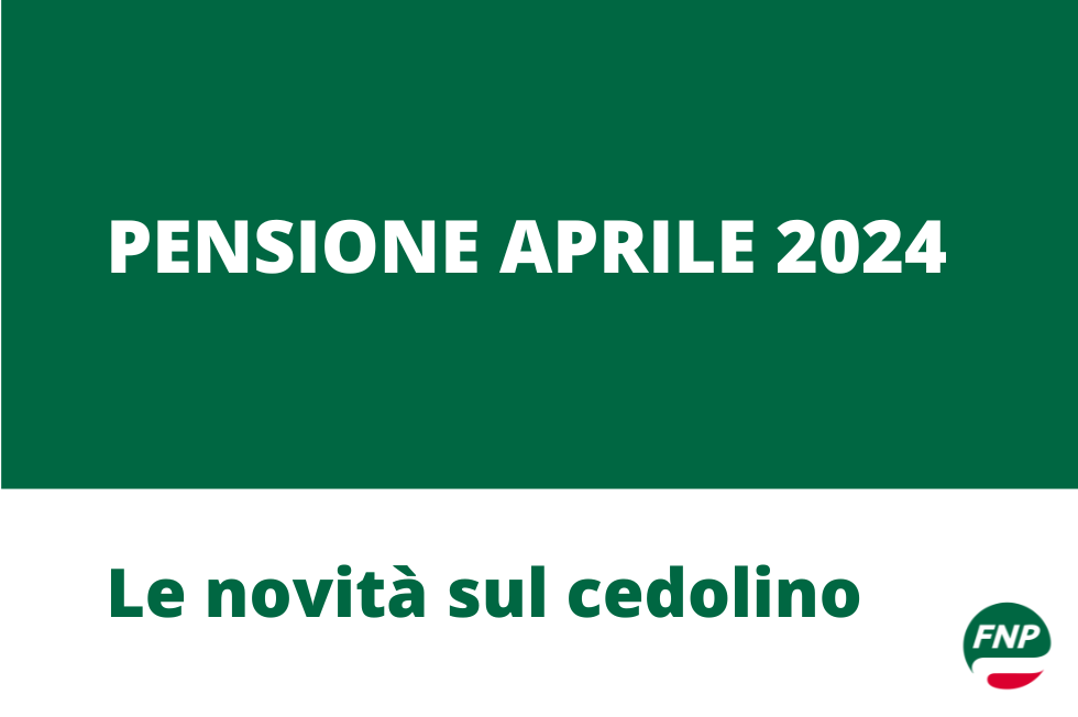 Cedolino pensione di aprile: le novità